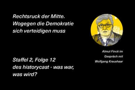 historycast: Rechtsruck der Mitte. Wogegen die Demokratie sich verteidigen muss