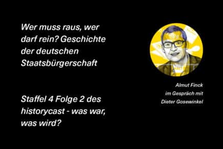 historycast: „Wer muss raus, wer darf rein? Geschichte der deutschen Staatsbürgerschaft“